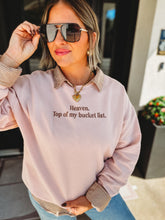 Load image into Gallery viewer, Heaven Top of My Bucket List Sweatshirt
